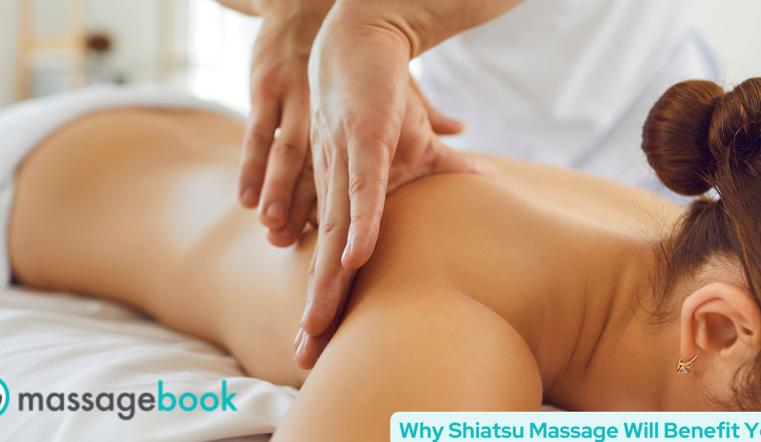 Why Shiatsu Massage Will Benefit You